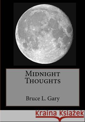 Midnight Thoughts Bruce L. Gary 9781495435706