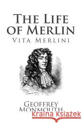 The Life of Merlin, Vita Merlini Geoffrey Monmouth 9781495437113