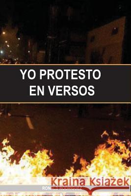 Yo Protesto en Versos Ronald Rodriguez 9781495437687 Createspace Independent Publishing Platform