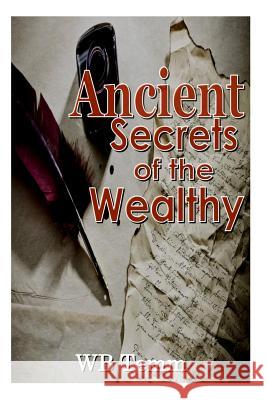 Ancient Secrets of the Wealthy: principles on how to succedd Temm, Wb 9781495438042 Createspace