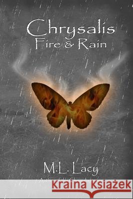 Chrysalis - Fire & Rain M. L. Lacy 9781495438516