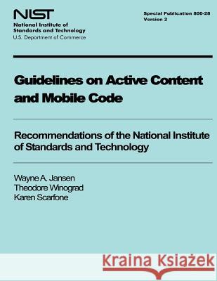 Guidelines on Active Content and Mobile Code National Institute of Standards and Tech Wayne a. Jansen Theodore Winograd 9781495438738 Createspace