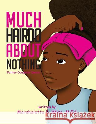 Much Hairdo About Nothing!: Father-Daughter Dance Wise, Marshalette R. 9781495438752 Createspace