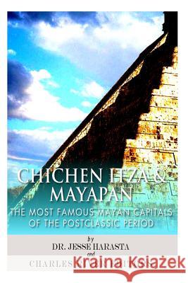 Chichen Itza & Mayapan: The Most Famous Mayan Capitals of the Postclassic Period Charles River Editors                    Jesse Harasta 9781495439339 Createspace