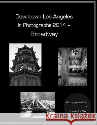 Downtown Los Angeles in Photographs 2014 - Broadway Leslie L Leslie L 9781495440274 Createspace
