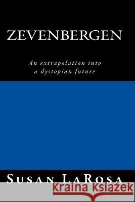 Zevenbergen: An extrapolation into a dystopian future Casineau, Gail 9781495440304 Createspace