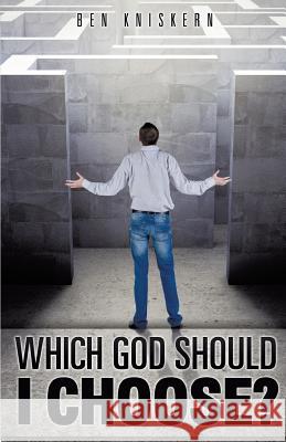 Which God Should I Choose? Ben Kniskern 9781495440656 Createspace