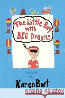 The Little Boy with Big Dreams Karen M. Burt 9781495440861