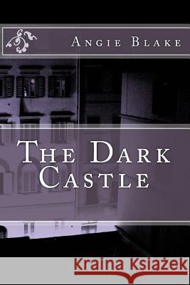 The Dark Castle Angie M. Blake 9781495441714