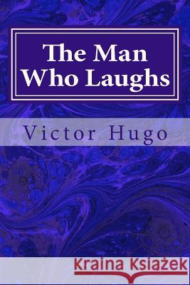 The Man Who Laughs Victor Hugo Anonymous 9781495441936 Createspace