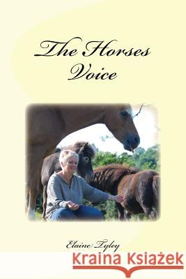 The Horses Voice Mrs Elaine M. Tyley 9781495442032 Createspace
