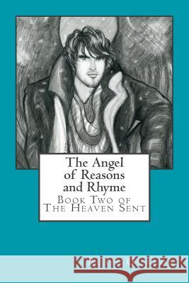 The Angel of Reasons and Rhyme: The Heaven Sent Book Two Beth Gualda 9781495442773