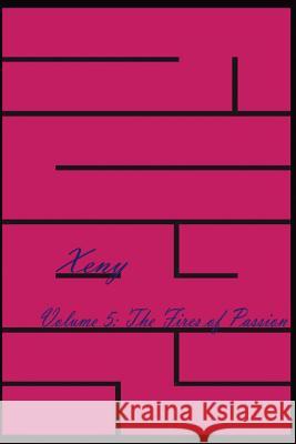 Xeny Volume 5: The Fires of Passion Robert a. S. Fortin 9781495443138 Createspace