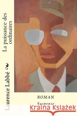 La puissance des ordinaires: Roman - Suspense Editions, Laula B. 9781495443145 Createspace