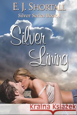 Silver Lining E. J. Shortall Kendra Gaither Judy Bullard 9781495443480 Createspace