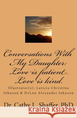 Conversations With My Daughter: Love is patient. Love is kind. Johnson, Laticia Christina 9781495445095 Createspace