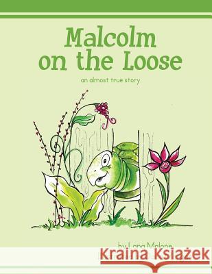 Malcolm on the Loose: an almost true story Morgan, Dana 9781495445361 Createspace