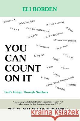 You Can Count On It: God's Design Through Numbers Borden Phd, Eli M. 9781495445378 Createspace