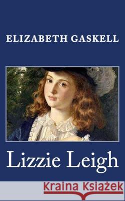 Lizzie Leigh Elizabeth Gaskell 9781495446566 Createspace