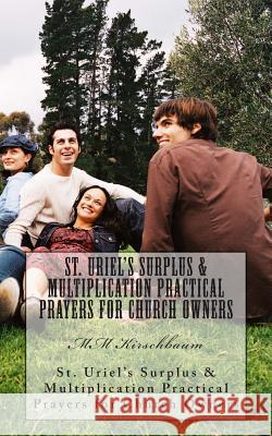 St. Uriel's Surplus & Multiplication Practical Prayers for Church Owners M. M. Kirschbaum 9781495446818 Createspace