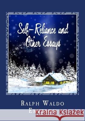 Self-Reliance and Other Essays Ralph Waldo Emerson 9781495447143 Createspace