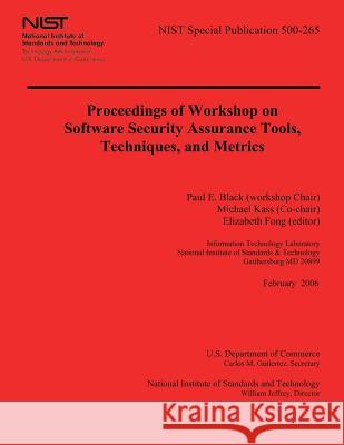 Proceedings of Workshop on Software Security Assurance Tools, Techniques, and Metrics U. S. Department of Commerce 9781495447518 Createspace
