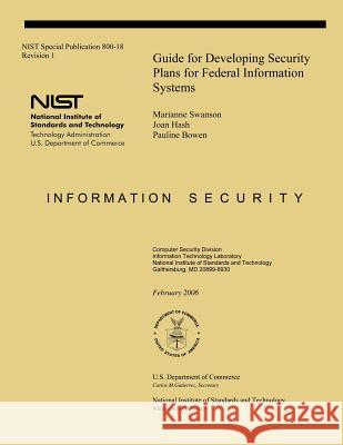 Guide for Developing Security Plans for Federal Information Systems U. S. Department of Commerce             Marianne Swanson Joan Hash 9781495447600