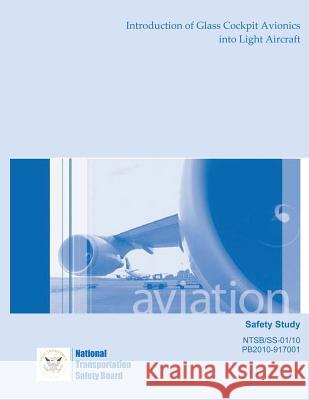 Safety Study: Introduction of Glass Cockpit Avionics into Light Aircraft National Transportation Safety Board 9781495447860 Createspace