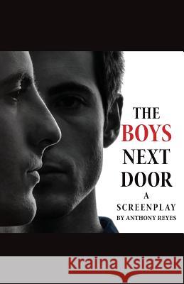 The Boys Next Door: A Screenplay Anthony Reyes 9781495447969 Createspace