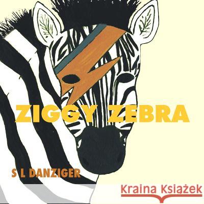 Ziggy Zebra S. L. Danziger 9781495448669 Createspace