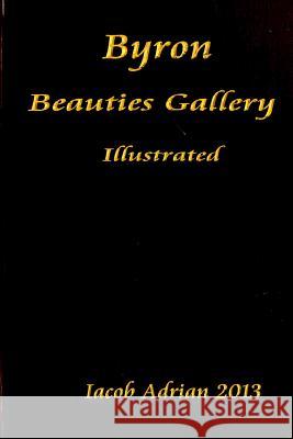 Byron beauties gallery Illustrated Adrian, Iacob 9781495448690 Createspace