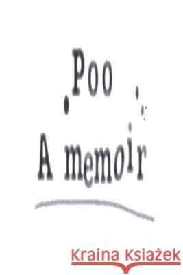 Poo - A memoir Bolton, Red 9781495448874 Createspace