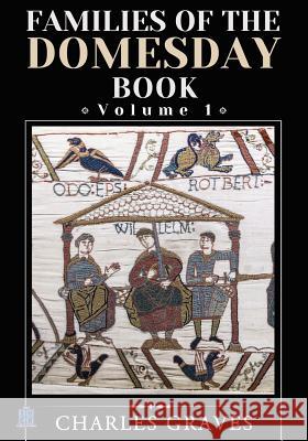 Families of the Domesday Book: Volume 1 Charles Graves 9781495448898 Createspace