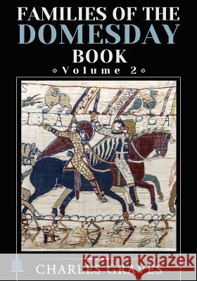 Families of the Domesday Book: Volume 2 Charles Graves 9781495448928 Createspace