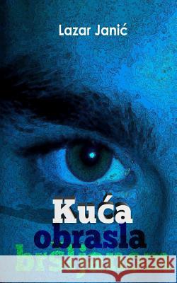 Kuca Obrasla Brsljanom Lazar Janic 9781495449765 Createspace