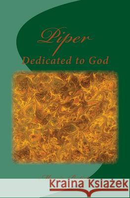 Piper: Dedicated to God Marcia Batiste 9781495449895