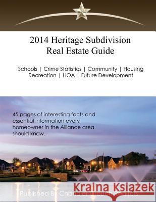 2014 Heritage Subdivision Real Estate Guide: 45 Pages of interesting facts and essential information every homeowner in the Alliance area should know Realtors, Chandler Crouch 9781495451171 Createspace