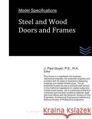 Model Specifications: Steel and Wood Doors and Frames J. Paul Guyer 9781495452628 Createspace