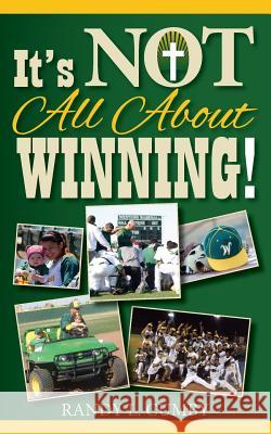 It's Not All About Winning! Randy L. Cumby 9781495454509 Createspace Independent Publishing Platform