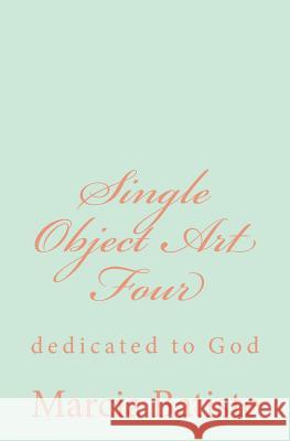 Single Object Art Four: dedicated to God Batiste, Marcia 9781495454790