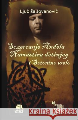 Sozercanje Andjela Namastira Detinjeg I Sotonino Vrelo Ljubisa Jovanovic Katabazija Lazar Janic 9781495454820 Createspace