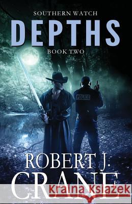 Depths: Southern Watch #2 Robert J. Crane 9781495455346 Createspace