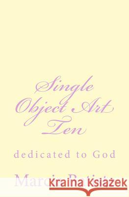 Single Object Art Ten: dedicated to God Batiste, Marcia 9781495455711