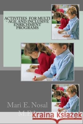 Activities For Multi - Age And Inclusive Enrichment Programs Nosal M. Ed, Mari E. 9781495455797 Createspace