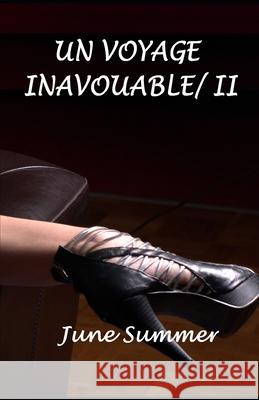 Un voyage inavouable 2 June Summer, Anonyme Studio 9781495455919 Createspace Independent Publishing Platform