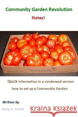 Community Garden Revolution Notes!: Condensed Version Miss Mary K. Hukill 9781495457944 Createspace