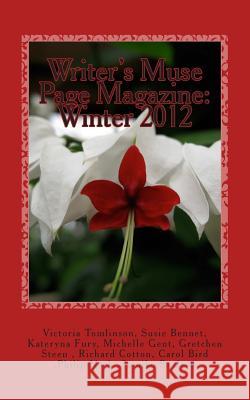 Writer's Muse Group Magazine: Winter 2012 Sumiko Saulson Victoria Tomlinson Kateryna Fury 9781495458903 Createspace