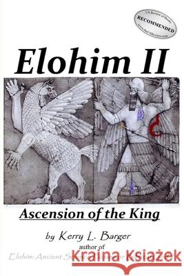 Elohim II: Ascension of the King Kerry L. Barger 9781495460272