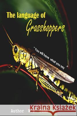 The Language of Grasshoppers: framing your world through words Temm, Wb 9781495461019 Createspace