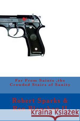 Far From Saints, the Crowded Stairs of Sanity Blanshan II, Ron D. 9781495461514 Createspace